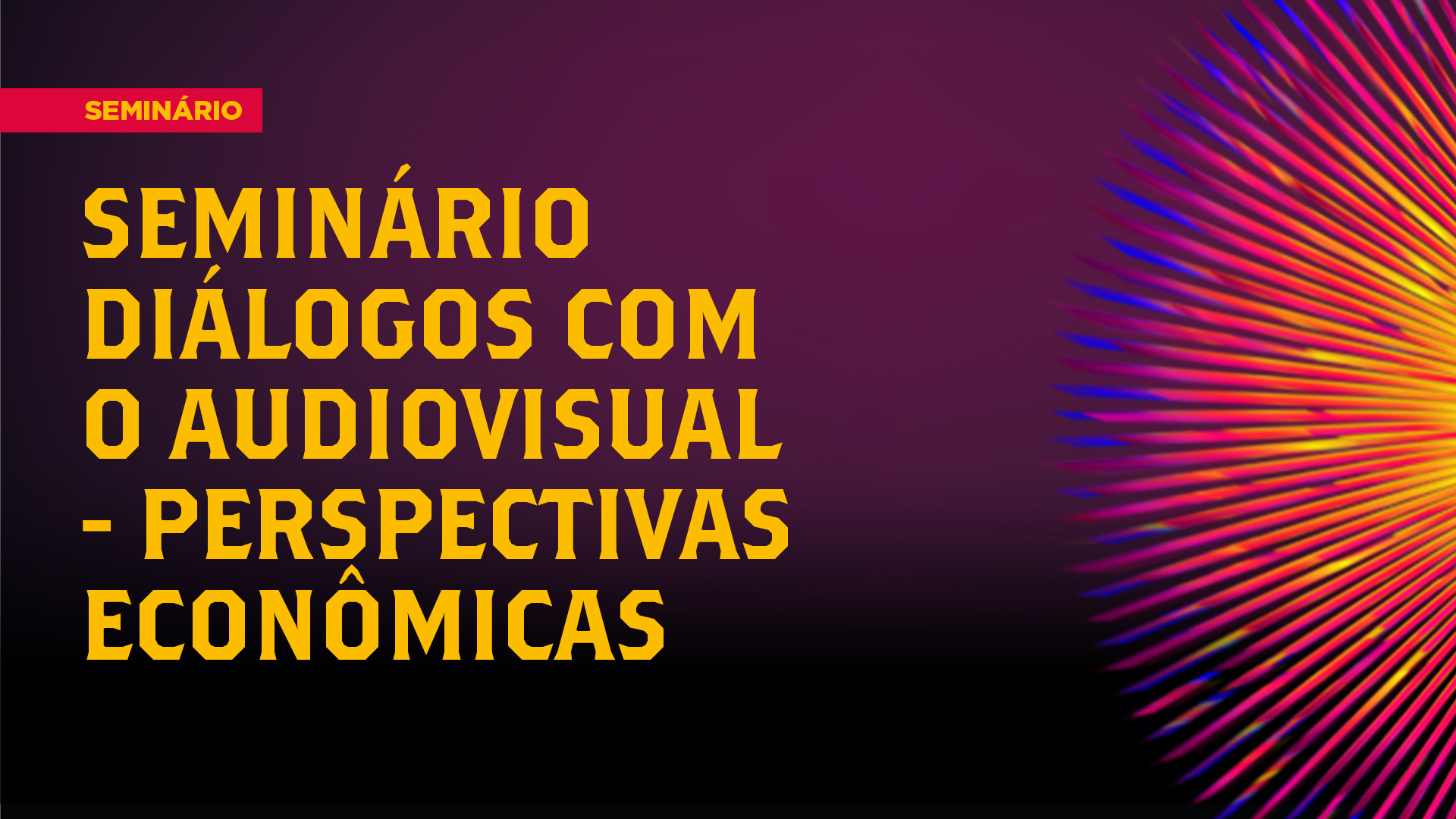Seminário “Diálogos Com o Audiovisual – Perspectiva Econômica”